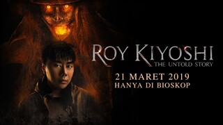 ROY KIYOSHI THE UNTOLD STORY - Official Trailer - 21 Maret 2019 hanya di bioskop