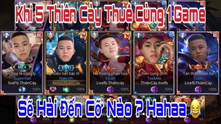 Màn Troll 5 Thiên Cày Thuê Cùng 1 Team Sẽ Hài Đến Cỡ Nào ! Cái Kết Thiên Câyf