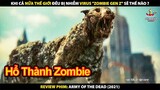 Khi Cả Nửa Thế Giới Đều Bị Nhiễm Virus Zombie Gen Z Sẽ Thế Nào | Review Phim Đội Quân Người Chết