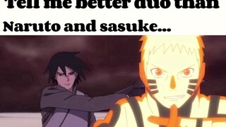 tell me better duo than Naruto and sasuke Naruto sasuke Better Duo in whole anime