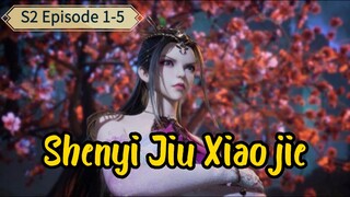 EPS 1-5 || S2 || Shenyi Jiu Xiaojie