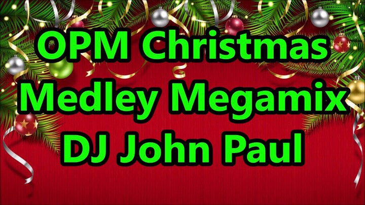 Pinoy Christmas Songs Medley (Megamix) - DJ John Paul REMIX