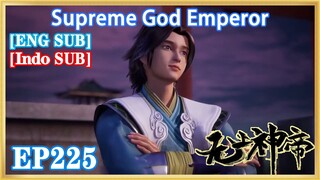 【ENG SUB】Supreme God Emperor EP225 1080P