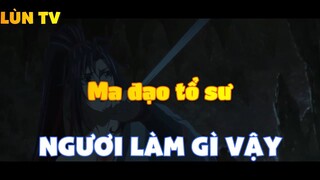 Ma đạo tổ sư_Ngươi làm gì vậy