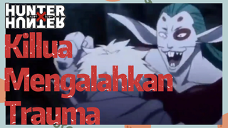 Killua Mengalahkan Trauma