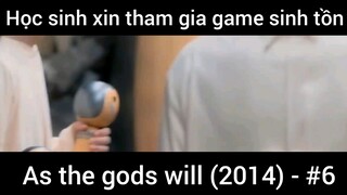 As the gods will 2014 (Học sinh xin tham gia game sinh tồn) #6