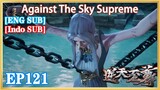 【ENG SUB】Against The Sky Supreme EP121 1080P