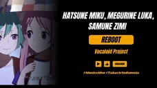 [Lirik Indonesia] Reboot - Hatsune Miku, Megurine Luka, Samune Zimi - Reboot | Vocaloid Project