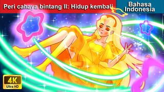 Peri cahaya bintang II: Hidup kembali ✨ Dongeng Bahasa Indonesia 🌙 WOA - Indonesian Fairy Tales