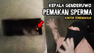 🔴 772- Kepala Genderuwo Pemakan Sp3rm4