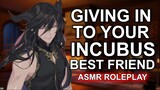 Your Best Friend Is An Incubus! 「ASMR Roleplay/M4A」