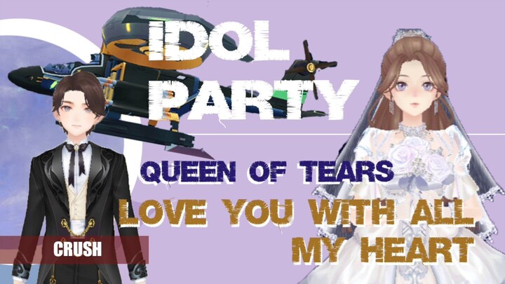 IDOL PARTY : PARODI QUEEN OF TEARS, HONG HAE IN BAEK HYUN WOO, CRUSH - LOVE YOU WITH ALL MY HEART ❤️