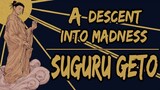 A Descent into Madness: Suguru Geto