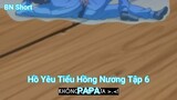 Hồ Yêu Tiểu Hồng Nương Tập 6-PAPA