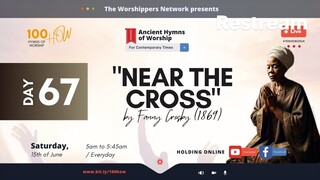 "Near the Cross" by Fanny Crosby (1869) || DAY SIXTY-SEVEN (#100HOW2024)