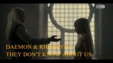 Daemon × Rhaenyra - They don't know about us
