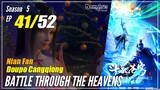 【Doupo Cangqiong】 S5 EP 41 - Battle Through The Heavens BTTH | Donghua Multisub -1080P