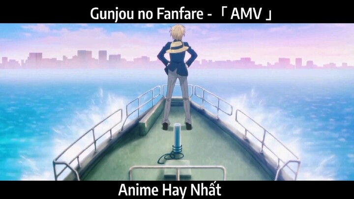 Gunjou no Fanfare -「 AMV 」Hay Nhất