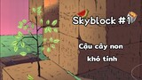 [Fubuki | Skyblock] Cậu cây non khó tính