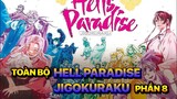 Kết Thúc Hành Trình Đảo Thiên Đường! Toàn Bộ Về Địa Ngục Cực Lạc: Hell Paradise Jigokuraku (Phần 8)