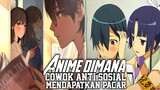 Top 10 Anime Romance Dimana Cowok Pemalu/Anti Sosial Mendapatkan Pacar