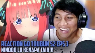 NINOOO  WHYYYYY!!!! - REACTION GO TOUBUN NO HANAYOME S2 EPS 3 INDONESIA