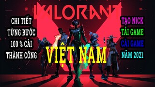 Hướng Dẫn Cài Game Valorant Việt Nam Miễn Phí 2021 | Tạo Nick & Link Tải & Cài Valorant 2021