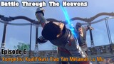 Battle Through The Heavens Season 5 Episode 6 || Kompetisi Kualifikasi Xiao Yan Melawan Lu Mu