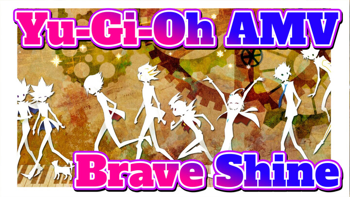 [Yu-Gi-Oh 6DXSZAV AMV] Brave Shine