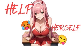 Zero Two Help Herself / AMV