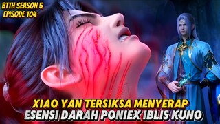 Xiao Yan Tersiksa Menyerap Darah Esensi Poniex Kuno - Spoiler BTTH S5 Eps 105 Alur Cerita