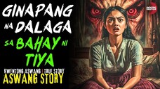 GINAPANG NA DALAGA SA BAHAY NG TIYA | Kwentong Aswang | True Story | 01/30/2025 🎬