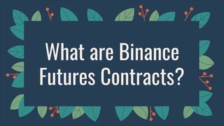 What are Binance Futures Contracts?