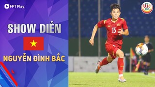 NGUYỄN ĐÌNH BẮC | MÀN TRÌNH DIỄN TẠI GIẢI U19 QUỐC TẾ THANH NIÊN 2022 | FPT Bóng Đá Việt