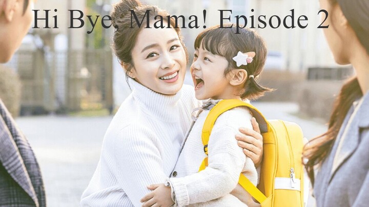 Hi Bye, Mama! Episode 2
