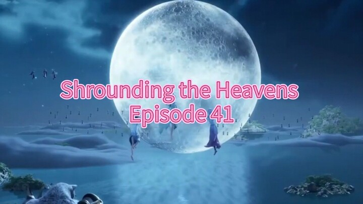 Shrounding the Heavens Episode 41 sub indo