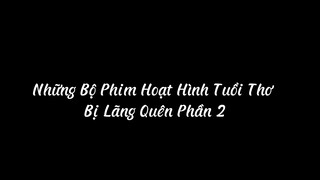 Những Bộ Phim Hoạt Hình Bị Lãng Quên #2