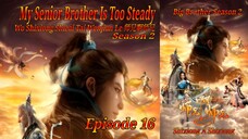 Wps 29 My Senior Brother Is Too Steady, Big Brother,Wo Shixiong Shizai Tai Wenjian Le, S2 eps 16