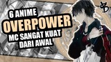 6 Rekomendasi Anime Dimana MC OVERPOWER Dari Awal