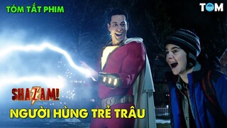 Siêu Anh Hùng "Trẻ Trâu" Nhất Hành Tinh | Phim: Shazam! (PHẦN 1)