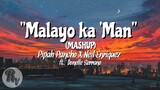 MALAYO KA MAN Mashup by Neil Enriquez x Pipah Pancho