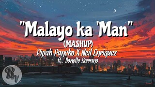 MALAYO KA MAN Mashup by Neil Enriquez x Pipah Pancho