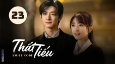 Tập 23| Thất Tiếu - Smile Code (Thẩm Nguyệt, Lâm Nhất, Diệp Tiểu Vỹ,...)