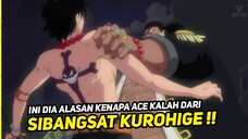 INI DIA ALASAN KENAPA ACE BISA KALAH SAMA KUROHIGE!! One piece terbaru