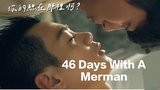 46 Days With A Merman The Series Episode 3 (Engsub)