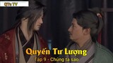 Quyến Tư Lượng Tập 9 - Chúng ta sao