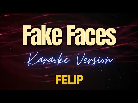 Fake Faces - FELIP (Karaoke)
