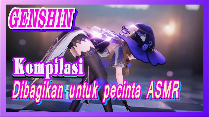 [Genshin, Kompilasi] Dibagikan untuk pecinta ASMR