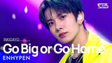 ENHYPEN(엔하이픈) - Go Big or Go Home(모 아니면 도) @인기가요 inkigayo 20211017