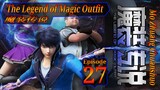Eps 27 | The Legend of Magic Outfit [Mo Zhuang Chuanshuo] 魔装传说 Sub Indo